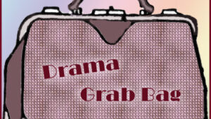 Drama Grab Bag