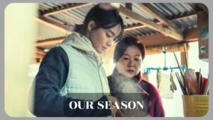 Our Season (2023) – A Fangirl’s Feels