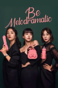 Be Melodramatic: Season 1