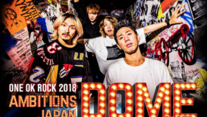 Making Monday Better: ONE OK ROCK 2018 Ambitions Japan Dome Tour ~A Playlist~