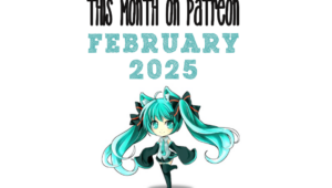 This Month On Patreon: February 2025 – The Fangirl Verdict