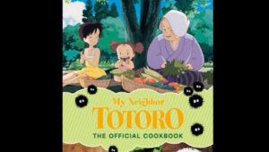 Totoro Cookbook, Naruto Blu, And Other Viz Media Offerings Of Spring