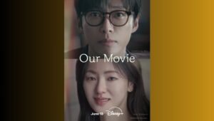 New Director and Terminally Ill Actress Find Love in ‘Our Movie’ on Disney+